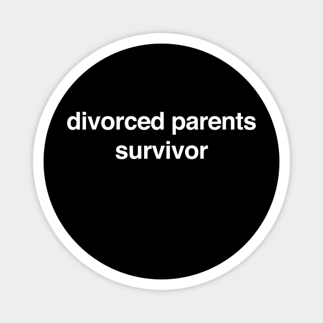 Divorced Parents Survivor - Funny T-Shirts, Long-Sleeve, Hoodies or Sweatshirts - Many Colors Available Magnet by ILOVEY2K